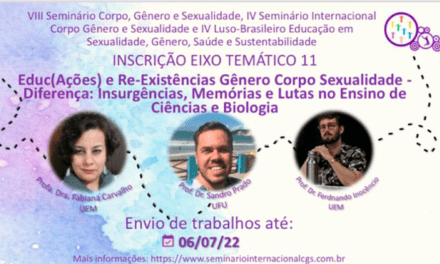 Propostas para o Eixo Temático: Educ(Ações) e Re-Existências Gênero Corpo Sexualidade – Diferença: Insurgências, Memórias e Lutas no Ensino de Ciências e Biologia