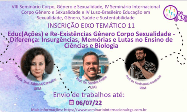 Propostas para o Eixo Temático: Educ(Ações) e Re-Existências Gênero Corpo Sexualidade – Diferença: Insurgências, Memórias e Lutas no Ensino de Ciências e Biologia